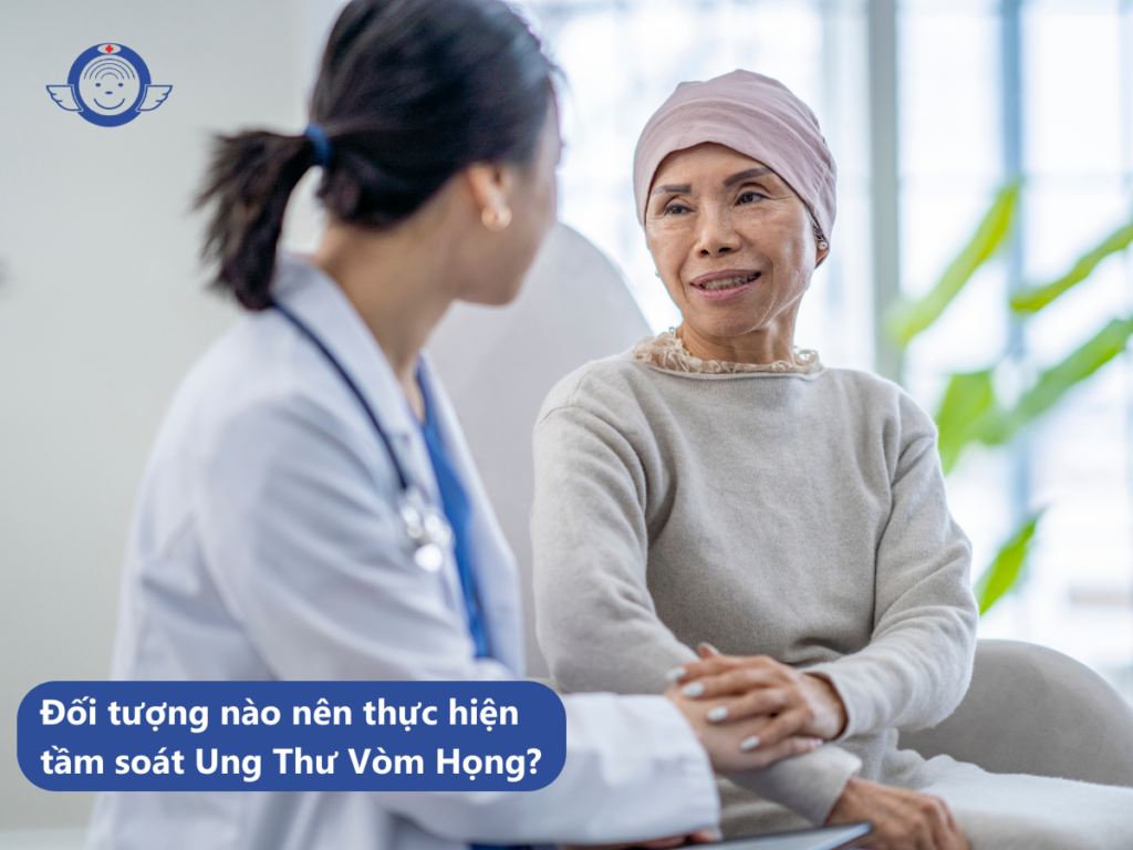 ĐỐI TƯỢNG NÀO NÊN THỰC HIỆN TẦM SOÁT UNG THƯ VÒM HỌNG