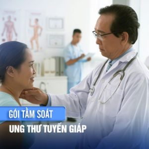 GÓI KHÁM TẦM SOÁT UNG THƯ TUYẾN GIÁP